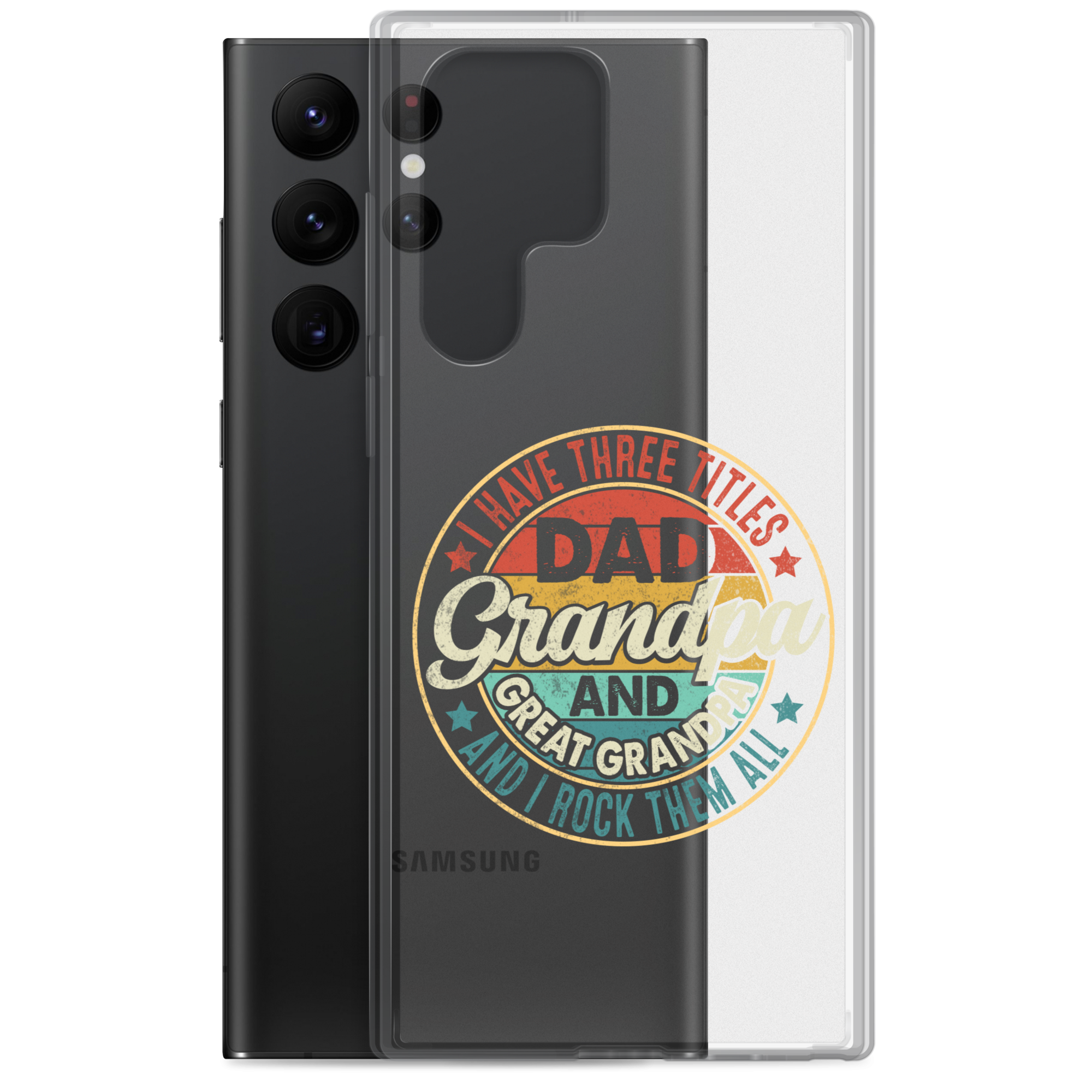 I Have Three Titles Dad Grandpa And Great Grandpa And I Rock Them All Clear Case for Samsung®