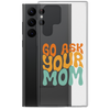 Go Ask Your Mom Clear Case for Samsung®