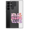 Bad Moms Club Clear Case for Samsung®