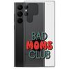 Bad Moms Club Clear Case for Samsung®