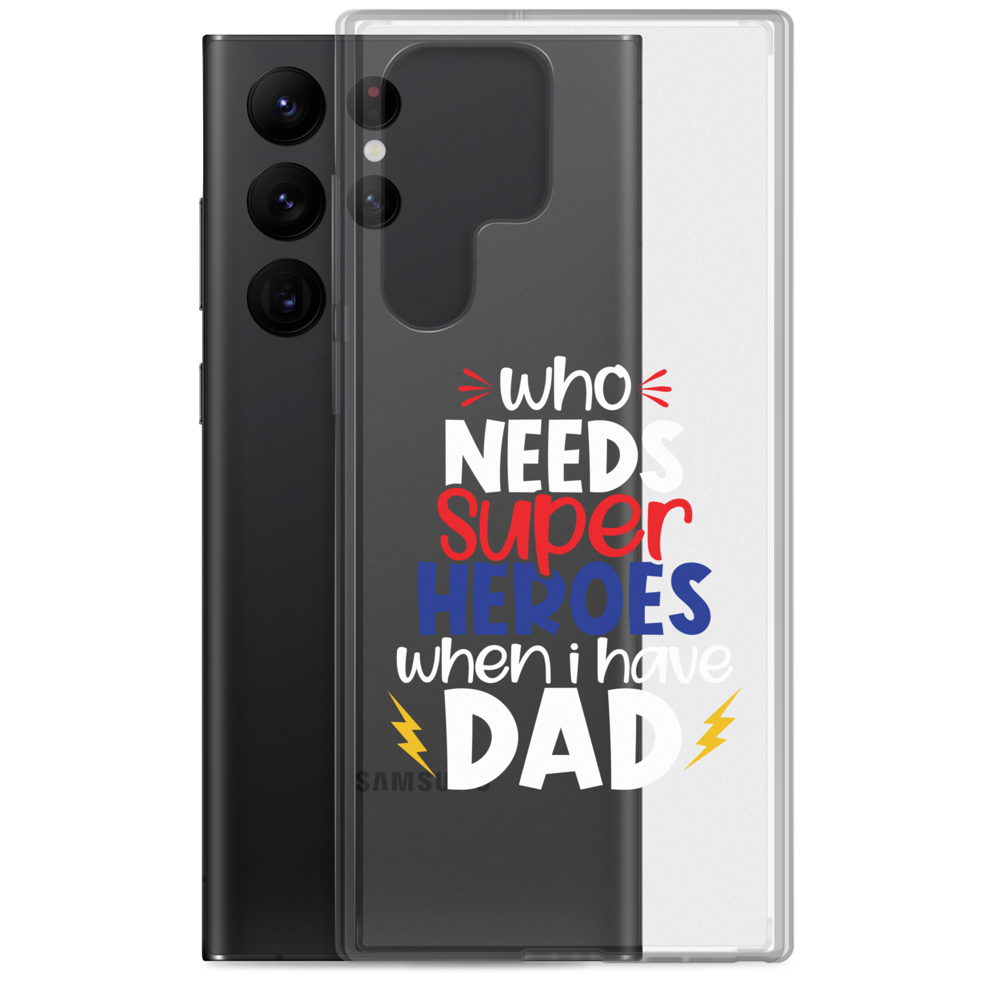 Who Needs Super Heroes When I Have Dad Clear Case for Samsung®