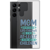 No Matter What Life Throws At You, At Least You Don't Have Ugly Children Clear Case for Samsung®