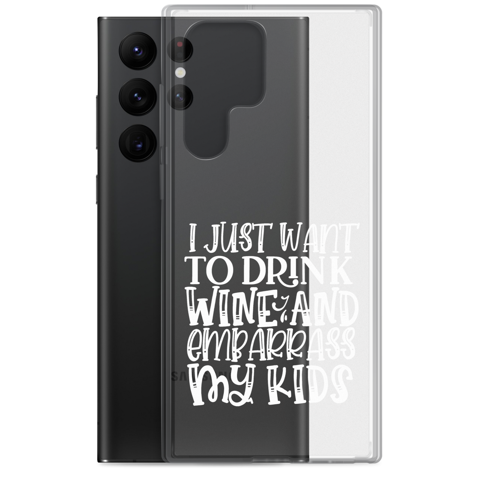 I Just Want To Drink Wine And Embarrass My Kids Clear Case for Samsung®