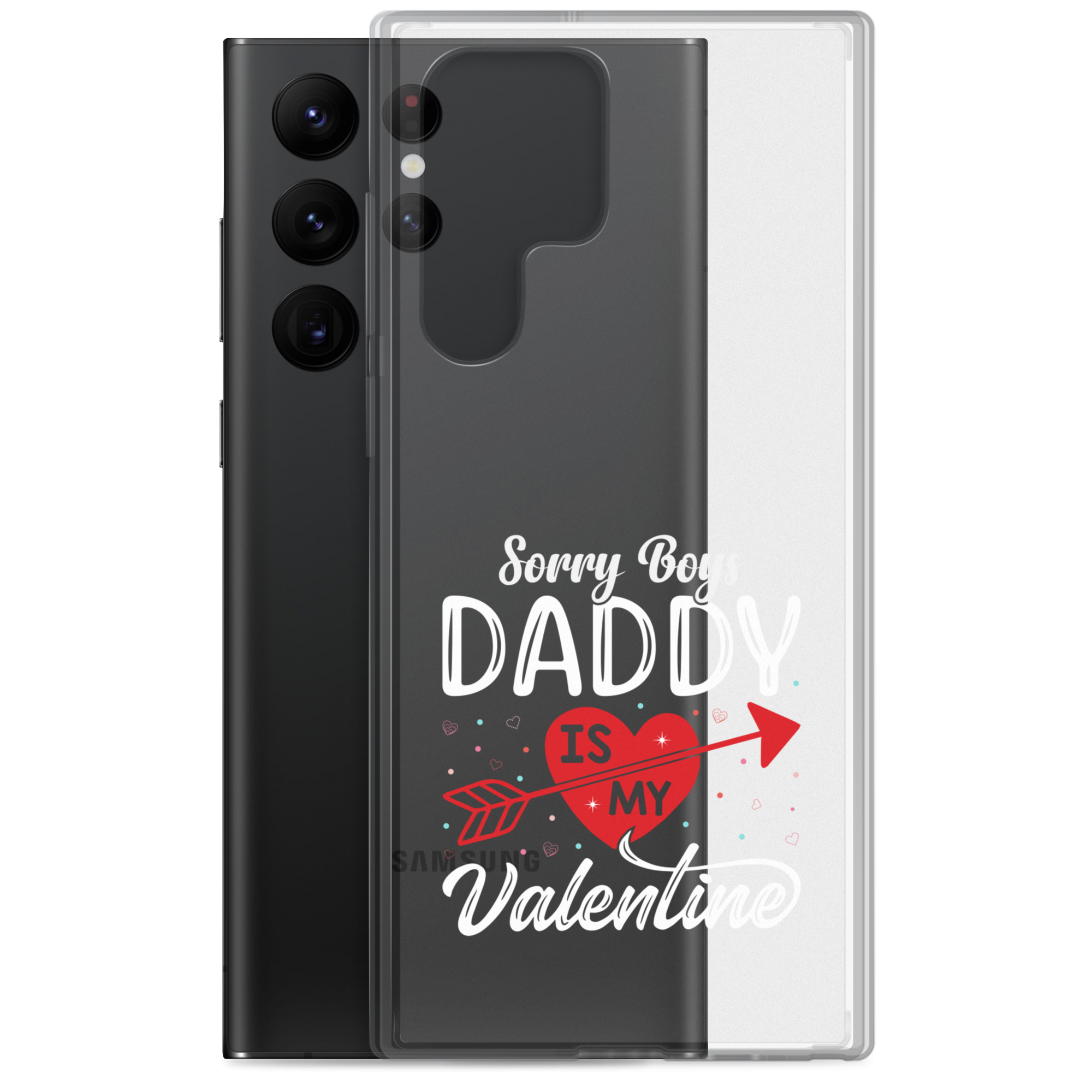 Sorry Boys Daddy Is My Valentine Clear Case for Samsung®