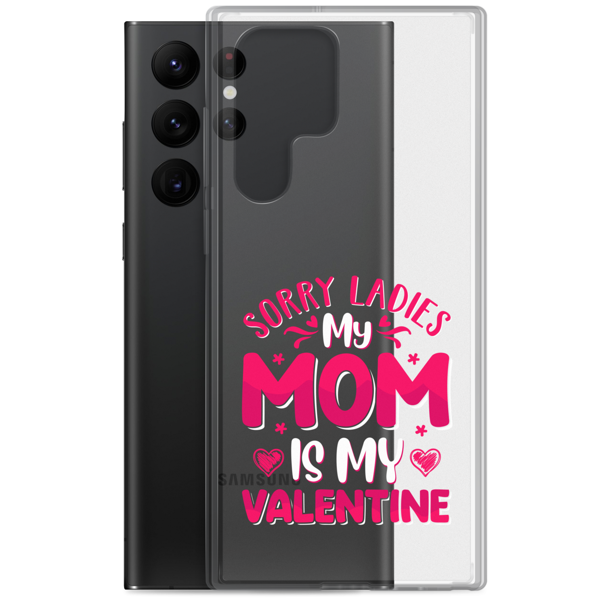 Sorry Ladies, My Mom Is My Valentine Clear Case for Samsung®