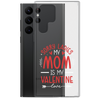 Sorry Ladies, Mom Is My Valentine Clear Case for Samsung®