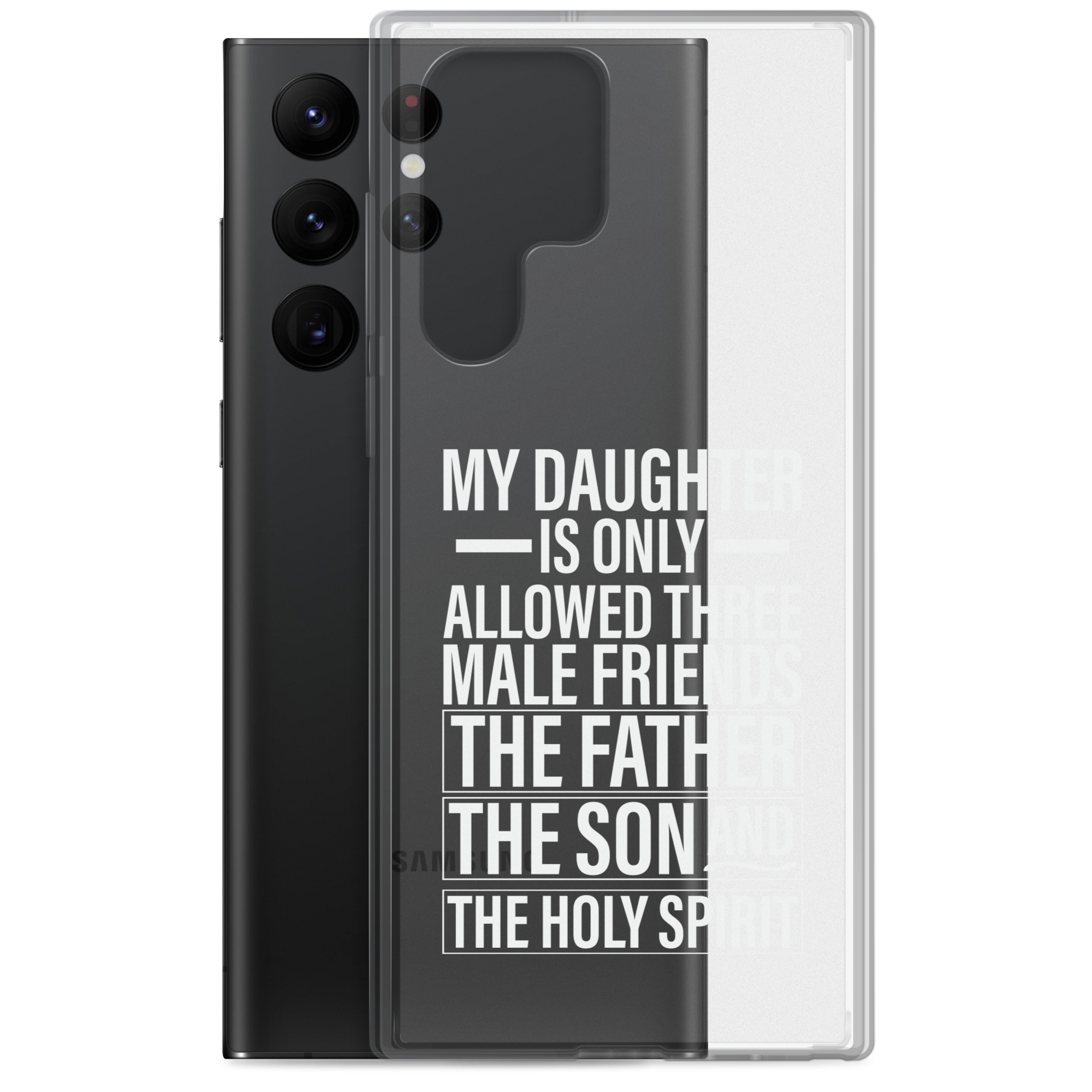 My Daughter Is Only Allowed Three Male Friends: The Father, The Son And The Holy Spirit Clear Case for Samsung®