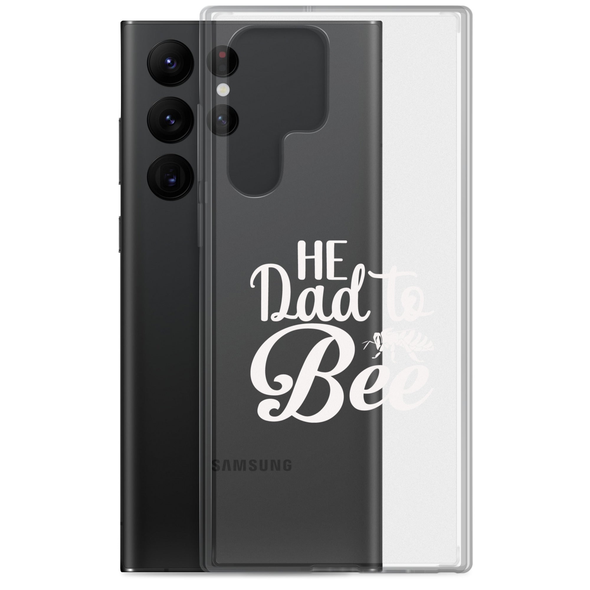 He Dad To Bee Clear Case for Samsung®