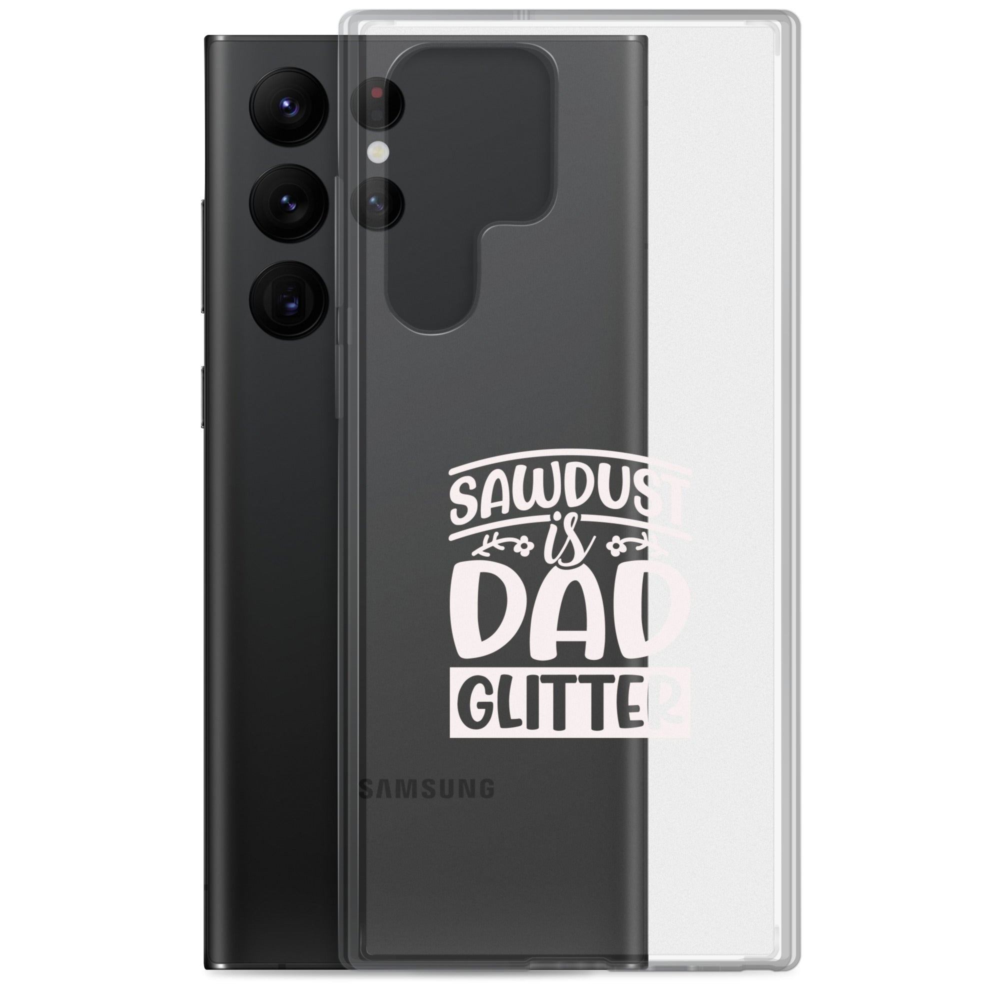 Sawdust Is Dad Glitter Clear Case for Samsung®