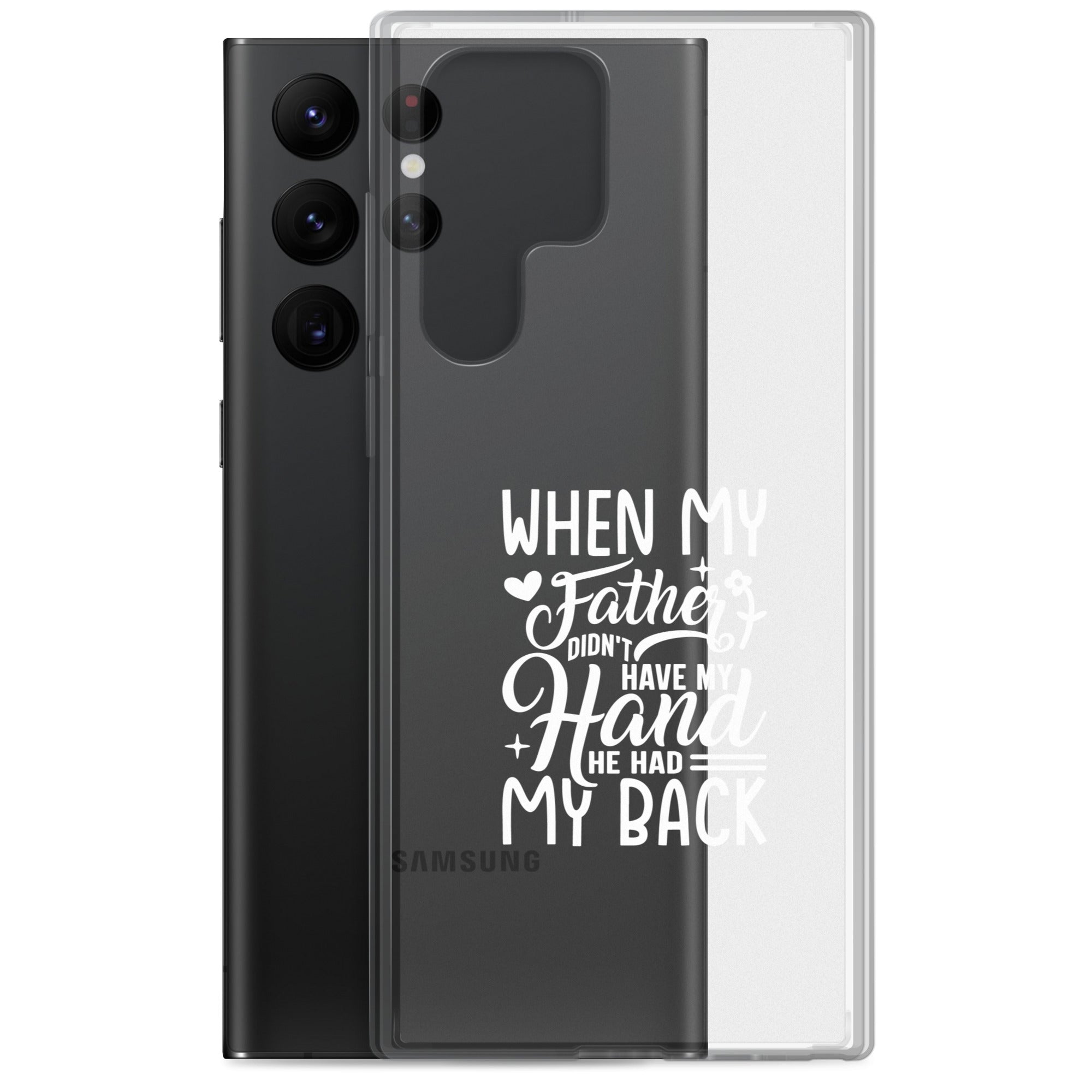 When My Father Didnt Have My Hand He Had My Back Clear Case for Samsung®