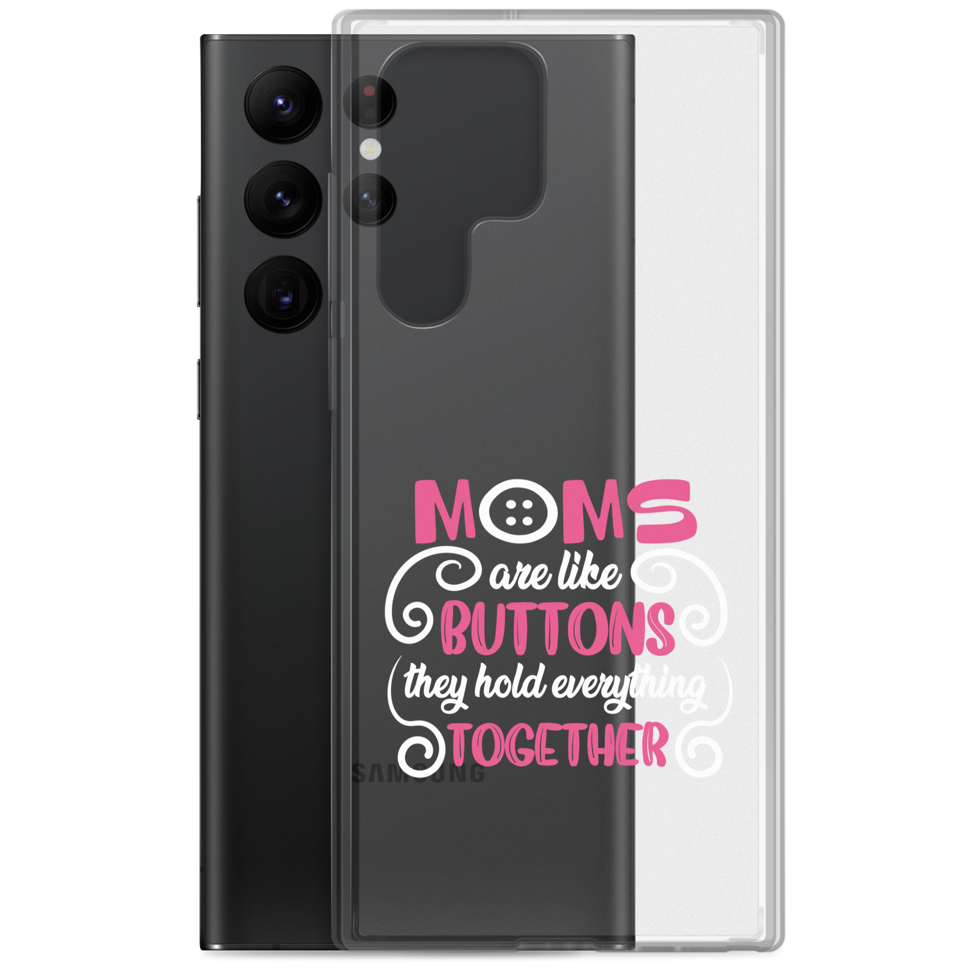 Moms Are Like Buttons They Hold Everything Together Clear Case for Samsung®