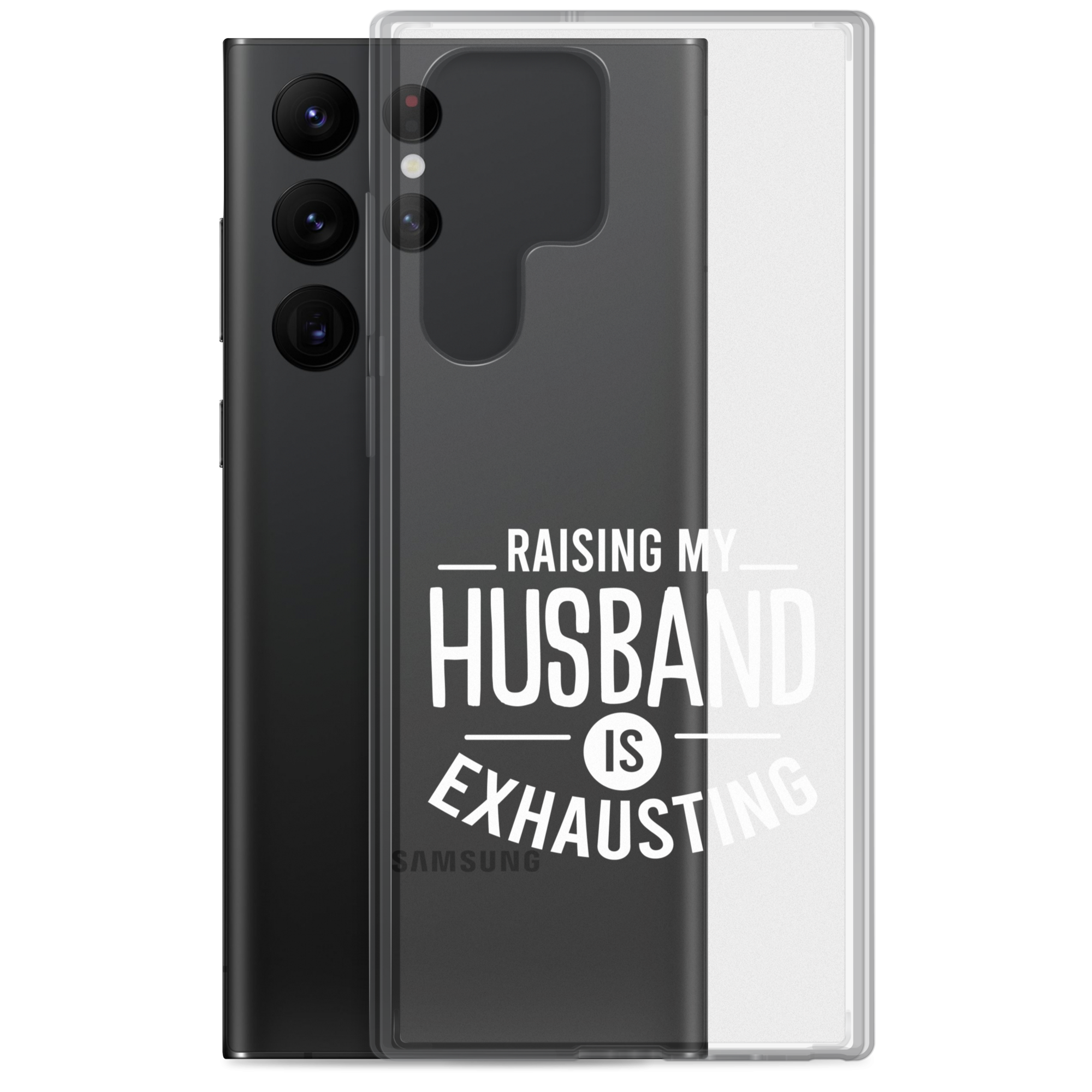 Raising My Husband Is Exhausting Clear Case for Samsung®