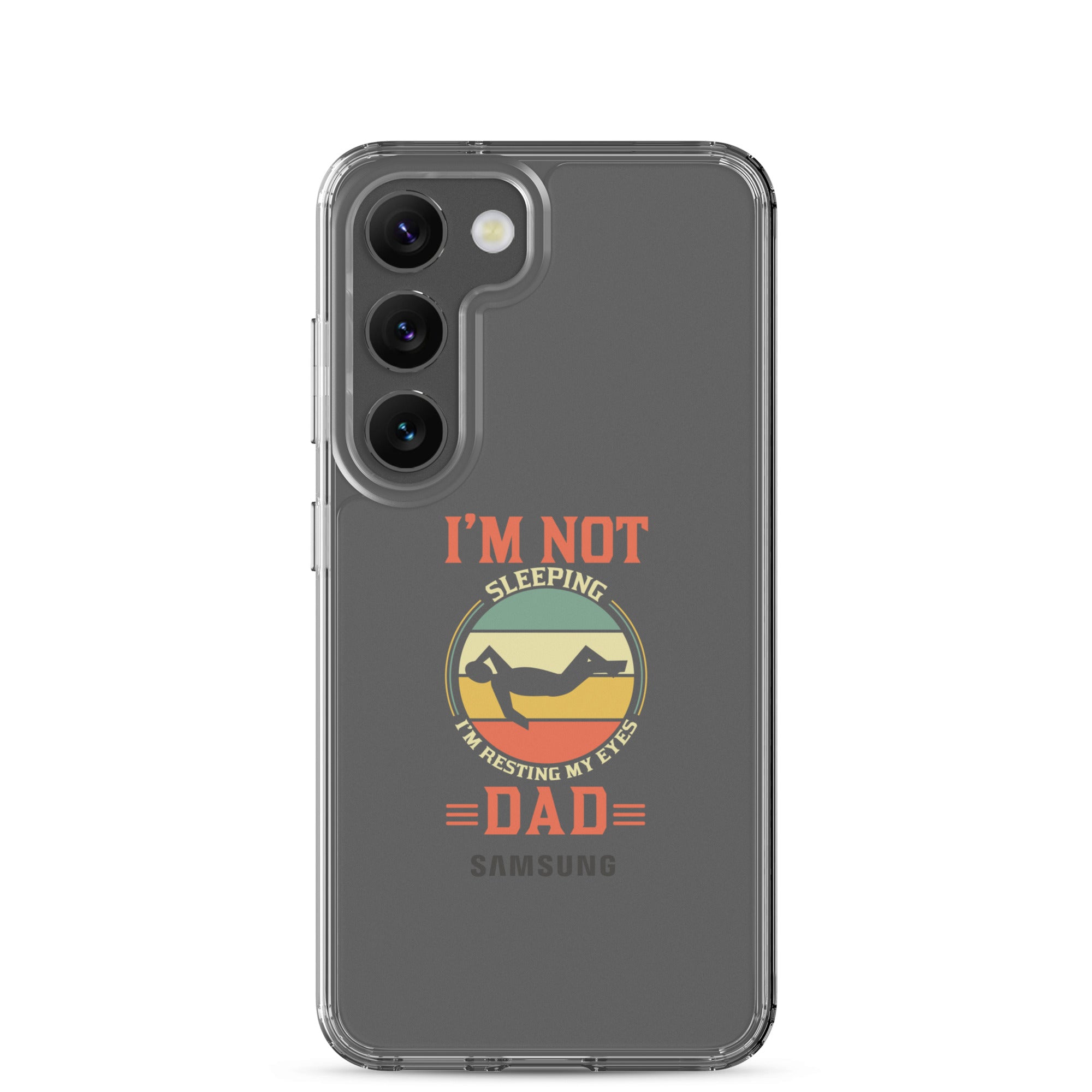 Im Not Sleeping Im Resting My Eyes Dad Clear Case for Samsung®