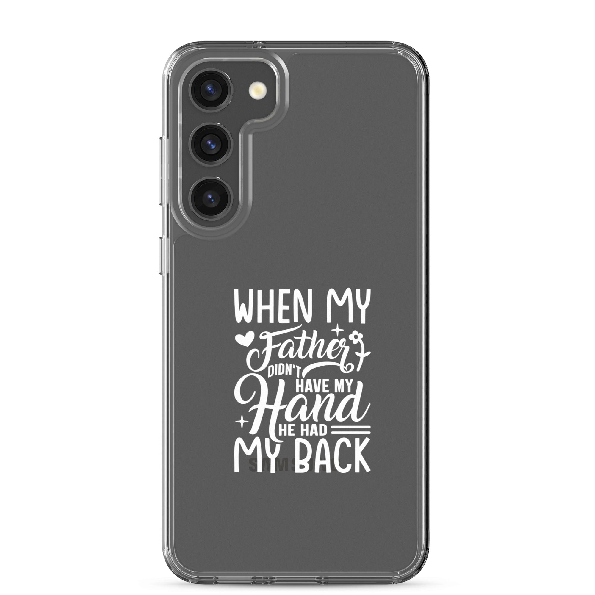 When My Father Didnt Have My Hand He Had My Back Clear Case for Samsung®