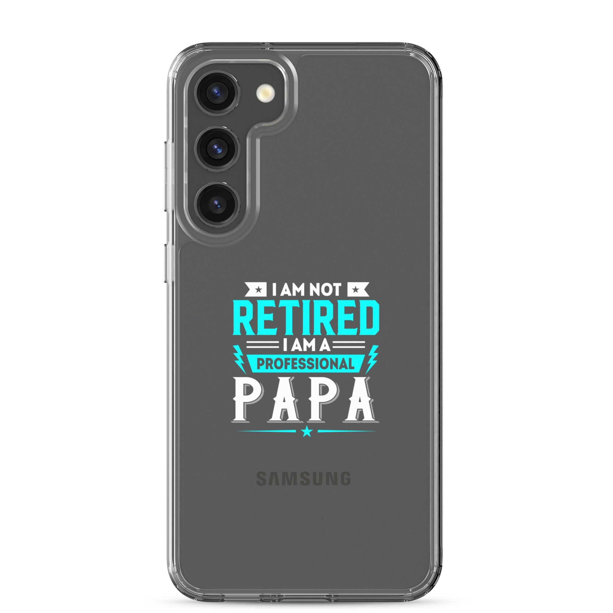 I Am Not Retired I Am A Professional Dad Clear Case for Samsung®