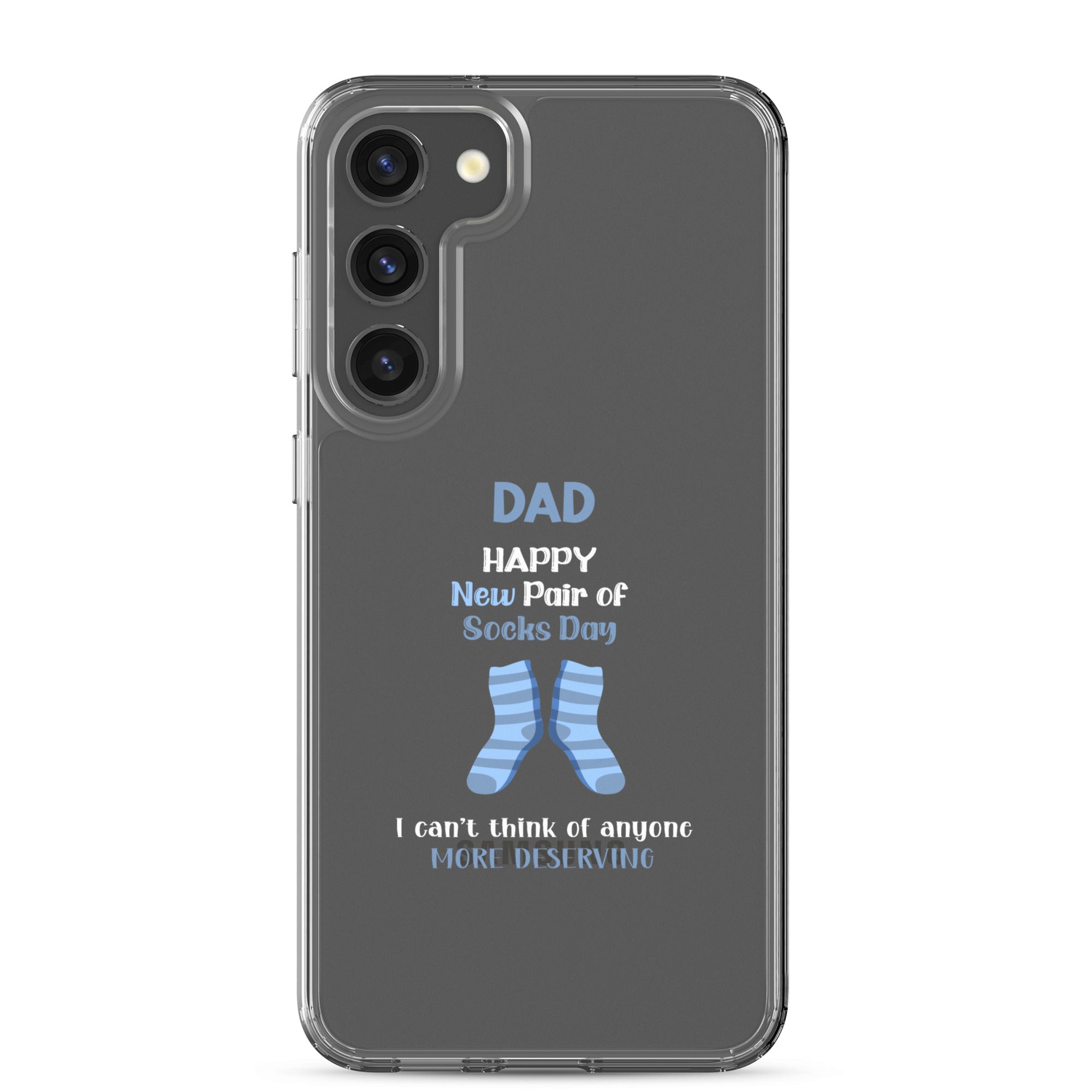 Dad Happy New Pair Of Socks Day I Can't Think Of Anyone More Deserving Clear Case for Samsung®