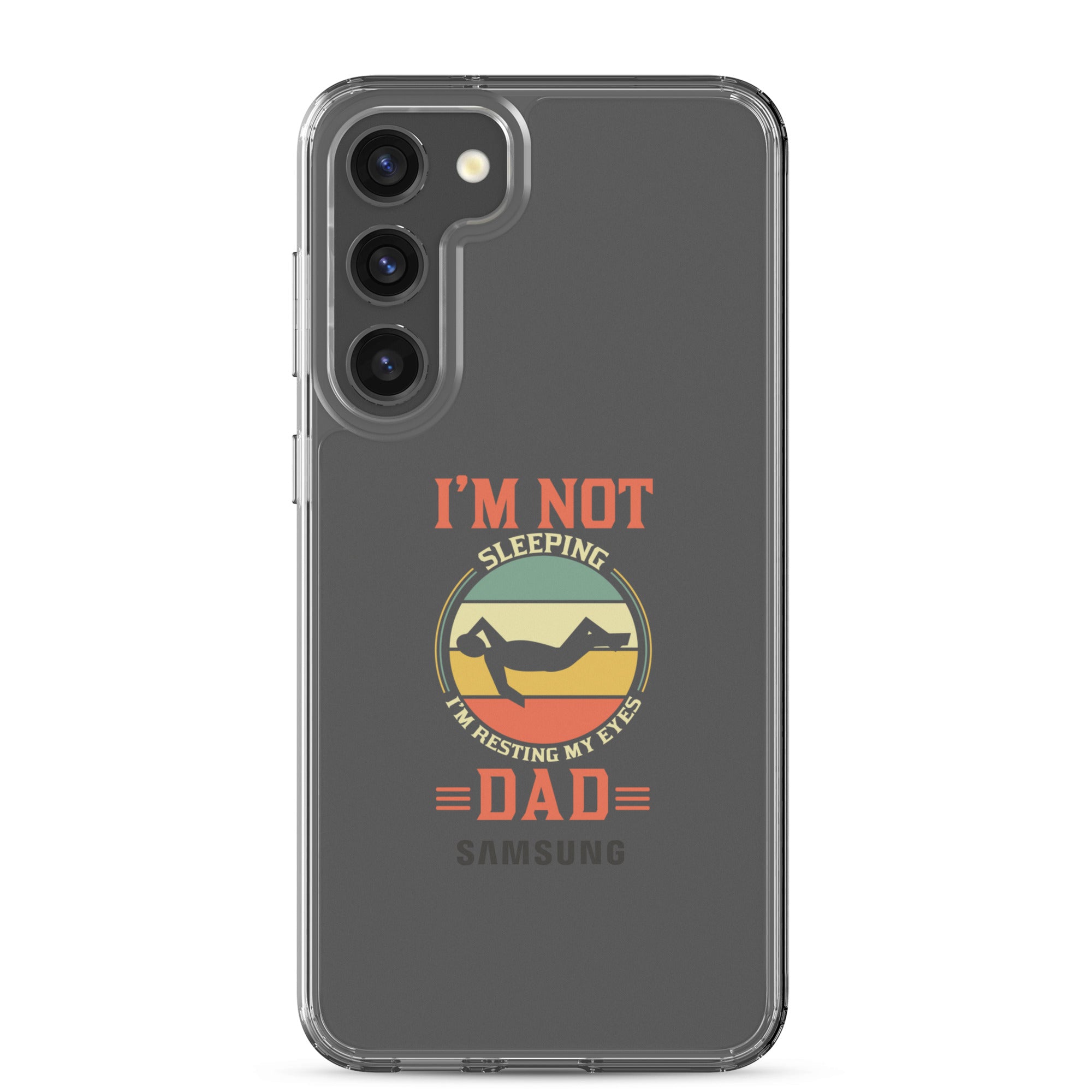 Im Not Sleeping Im Resting My Eyes Dad Clear Case for Samsung®