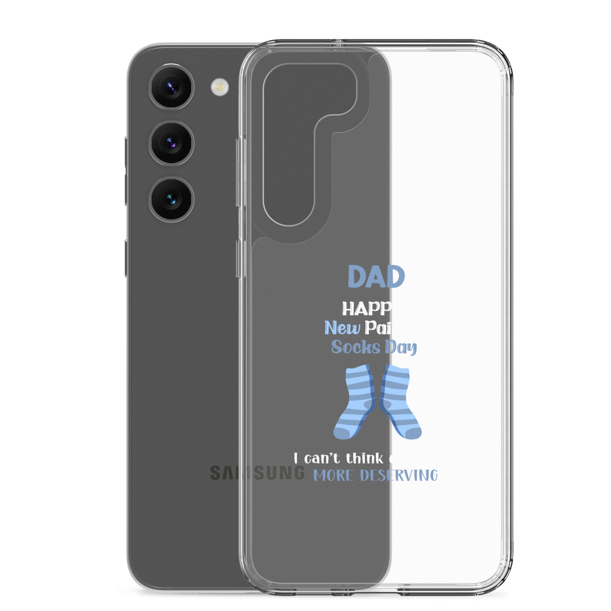 Dad Happy New Pair Of Socks Day I Can't Think Of Anyone More Deserving Clear Case for Samsung®