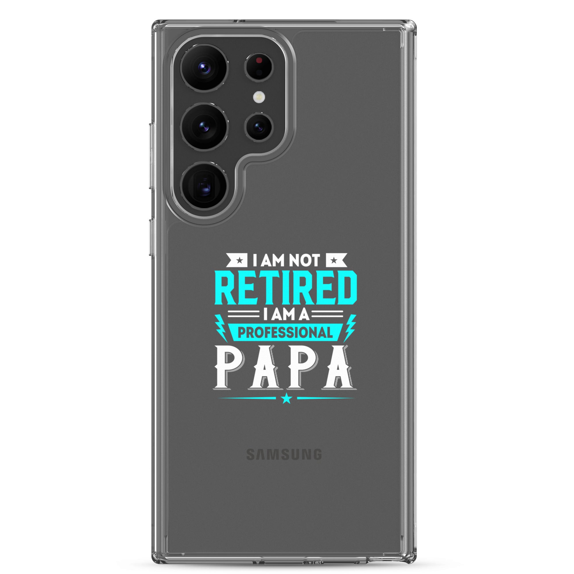 I Am Not Retired I Am A Professional Dad Clear Case for Samsung®