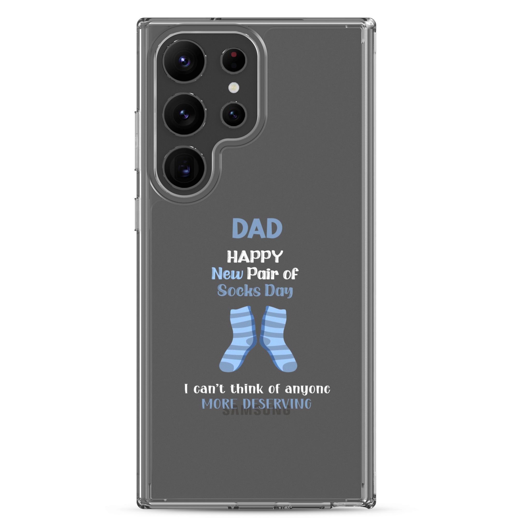 Dad Happy New Pair Of Socks Day I Can't Think Of Anyone More Deserving Clear Case for Samsung®