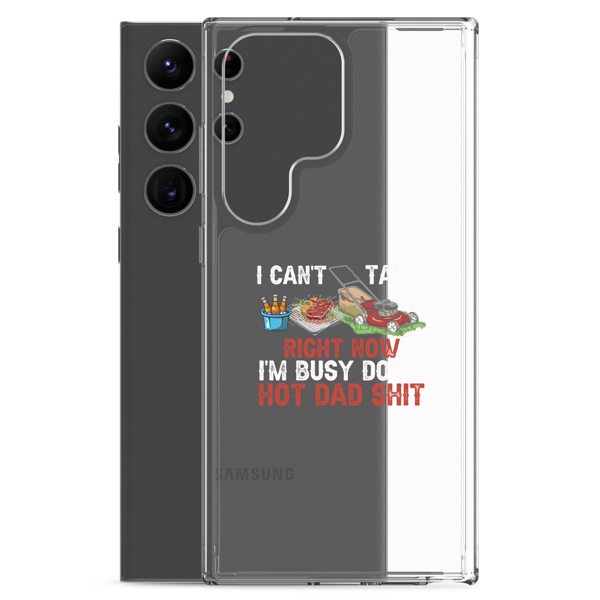 I Cant Talk Right Now Im Busy Doing Hot Dad Shit Clear Case for Samsung®