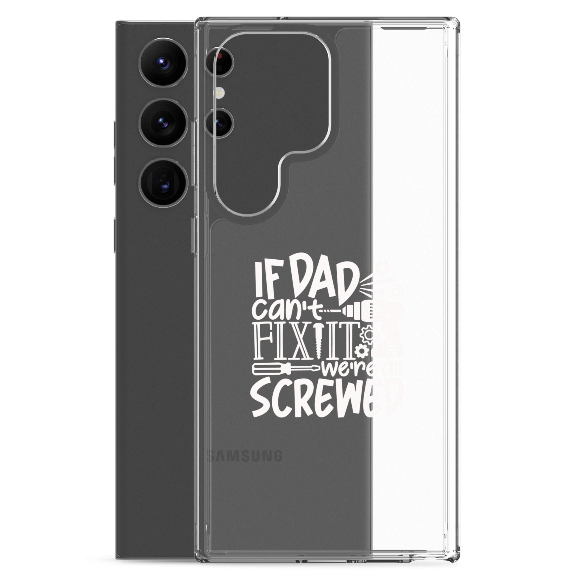 If Dad Cant Fix It We're All Screwed Clear Case for Samsung®