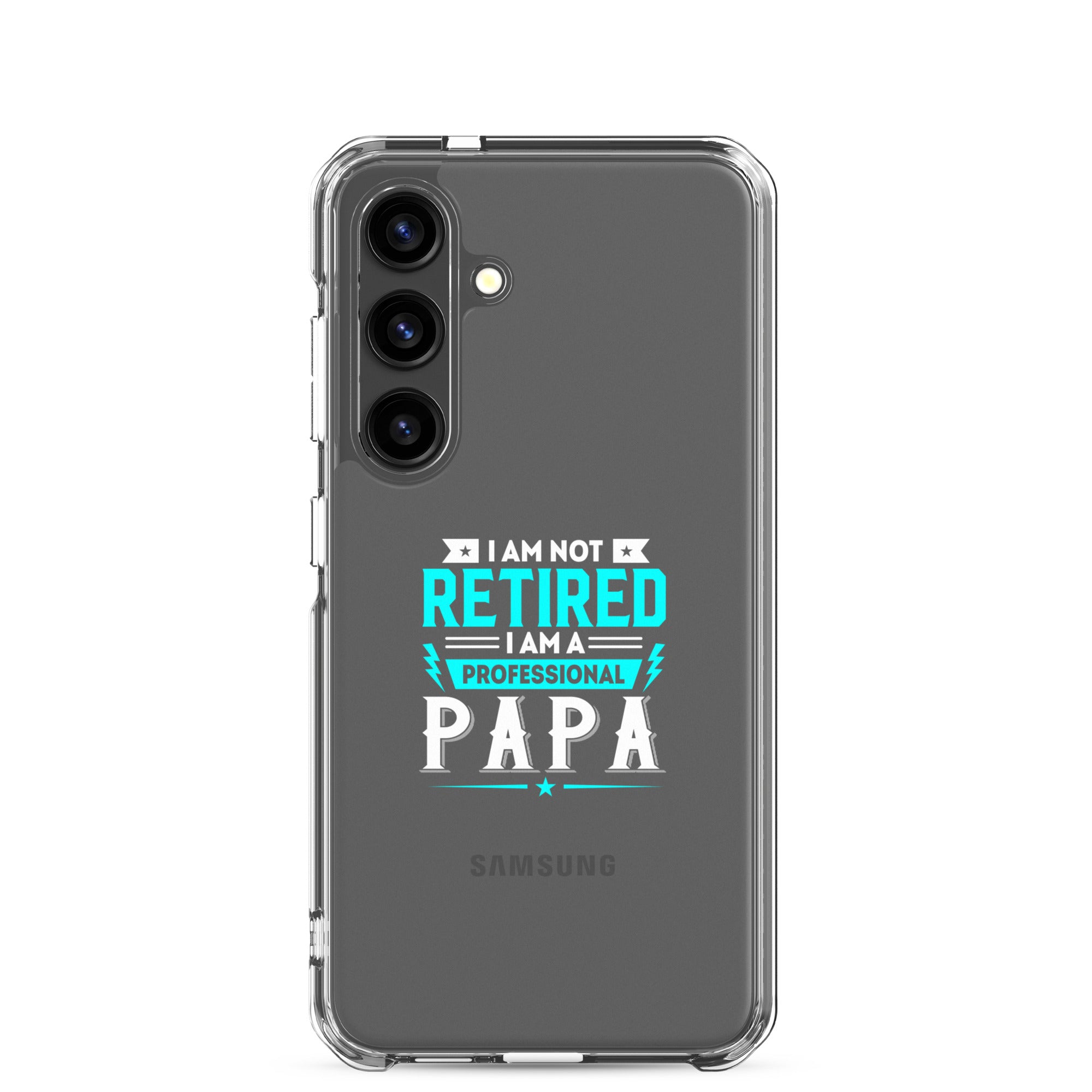 I Am Not Retired I Am A Professional Dad Clear Case for Samsung®