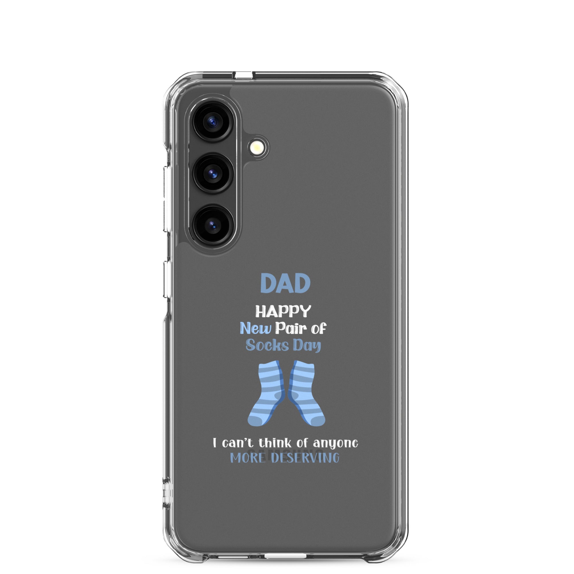 Dad Happy New Pair Of Socks Day I Can't Think Of Anyone More Deserving Clear Case for Samsung®