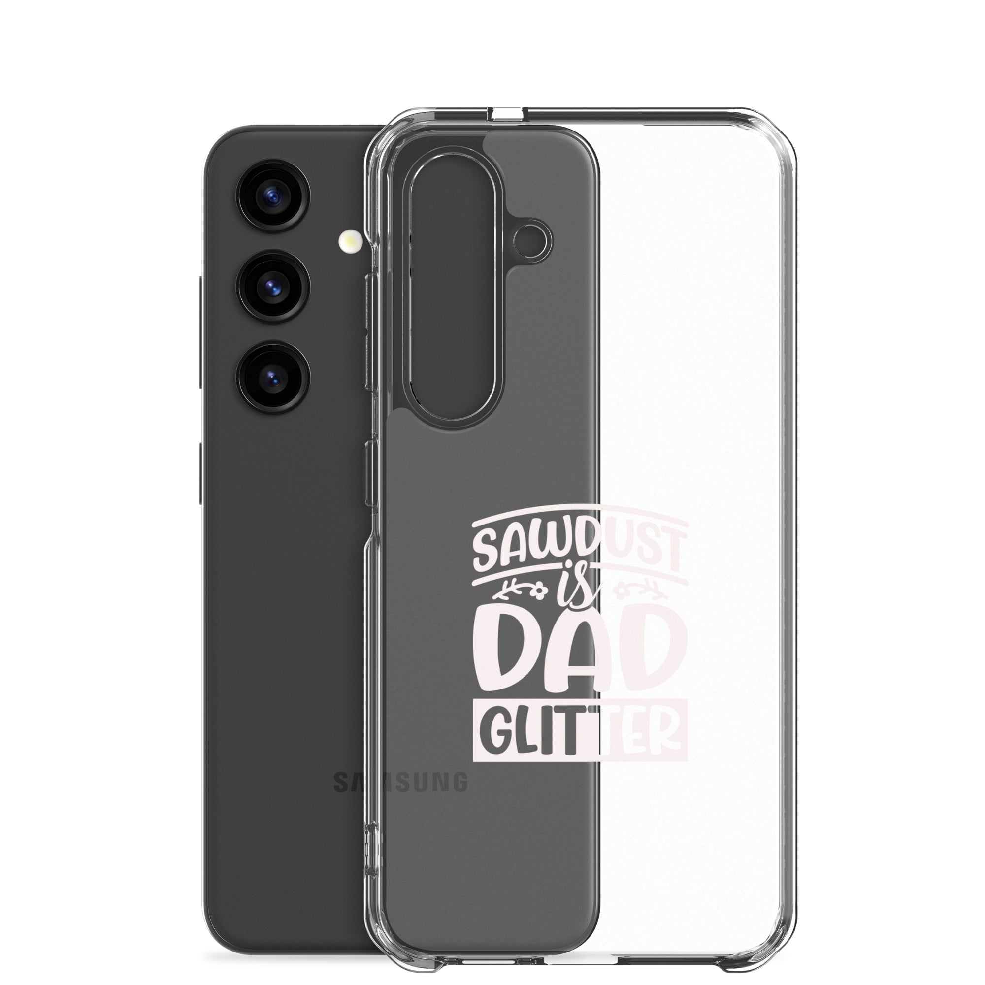 Sawdust Is Dad Glitter Clear Case for Samsung®