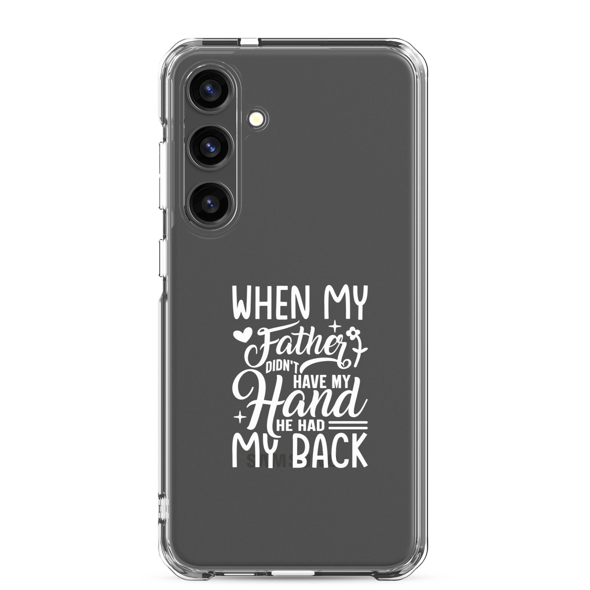 When My Father Didnt Have My Hand He Had My Back Clear Case for Samsung®