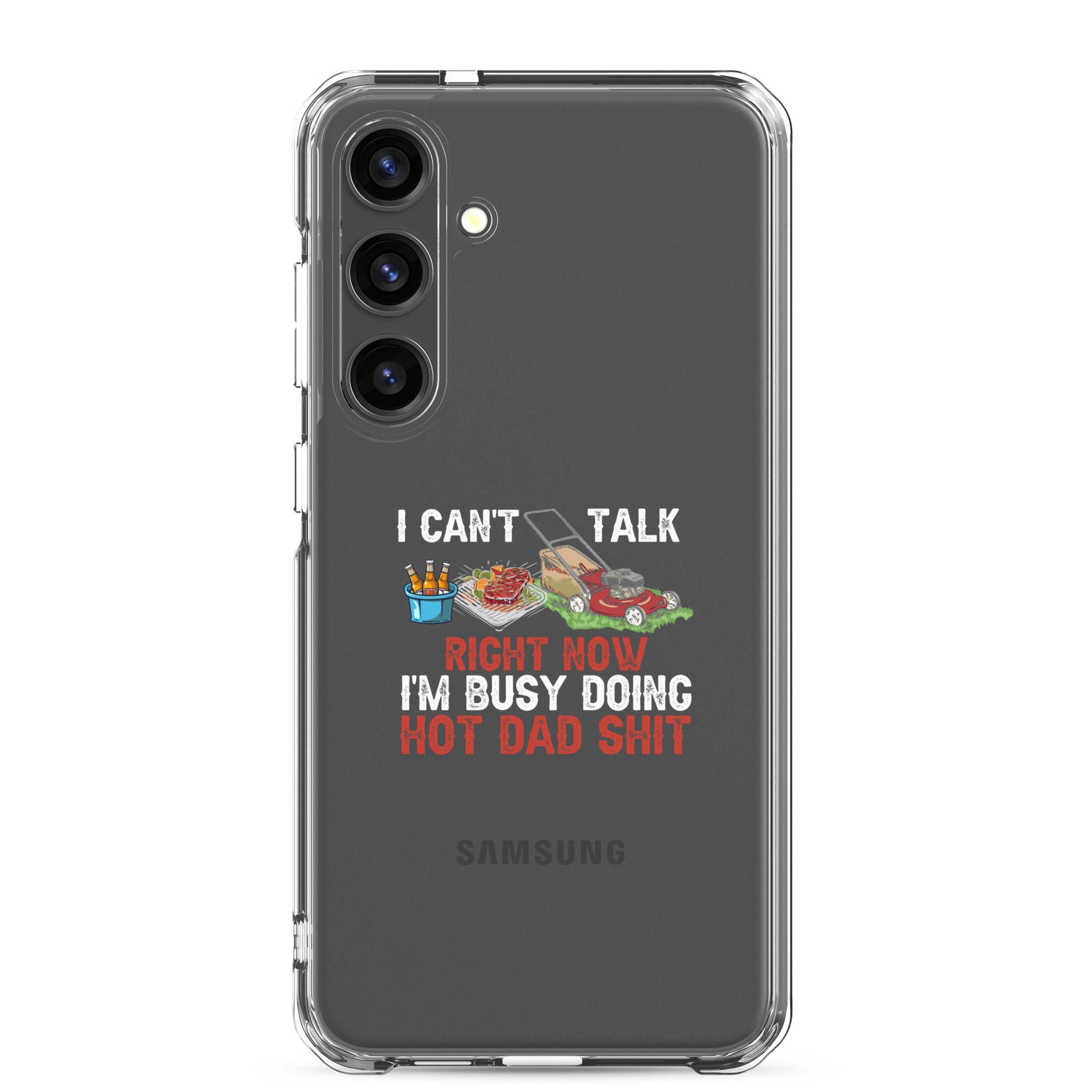 I Cant Talk Right Now Im Busy Doing Hot Dad Shit Clear Case for Samsung®