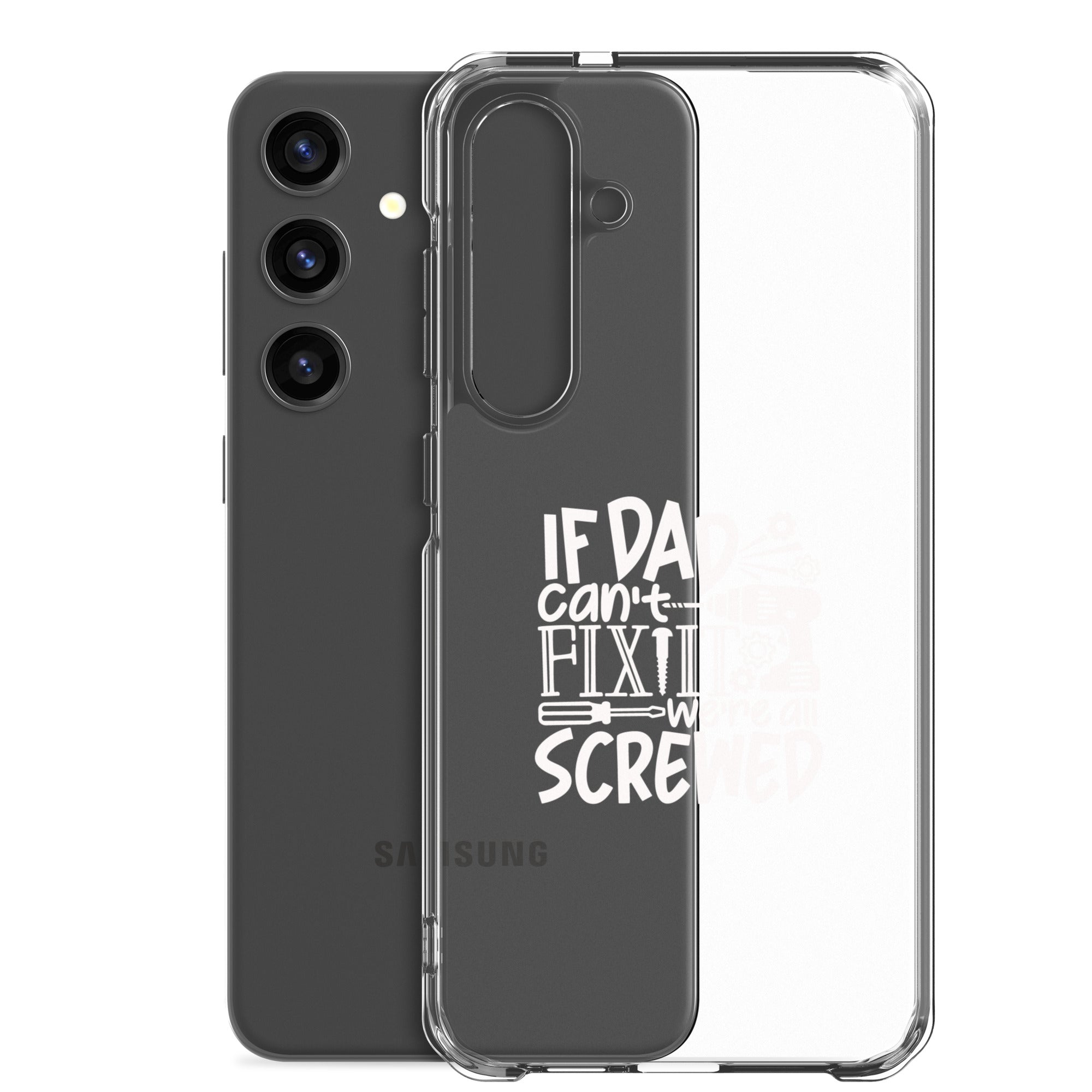 If Dad Cant Fix It We're All Screwed Clear Case for Samsung®