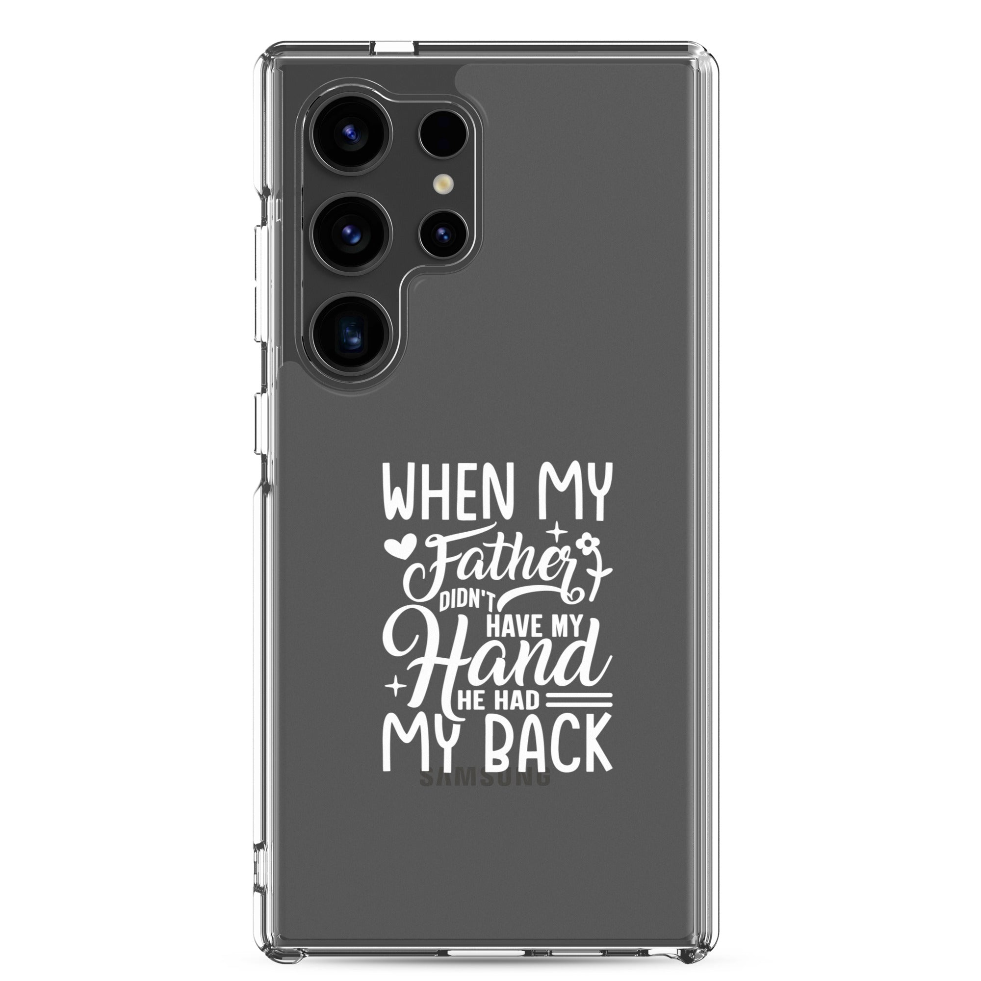 When My Father Didnt Have My Hand He Had My Back Clear Case for Samsung®