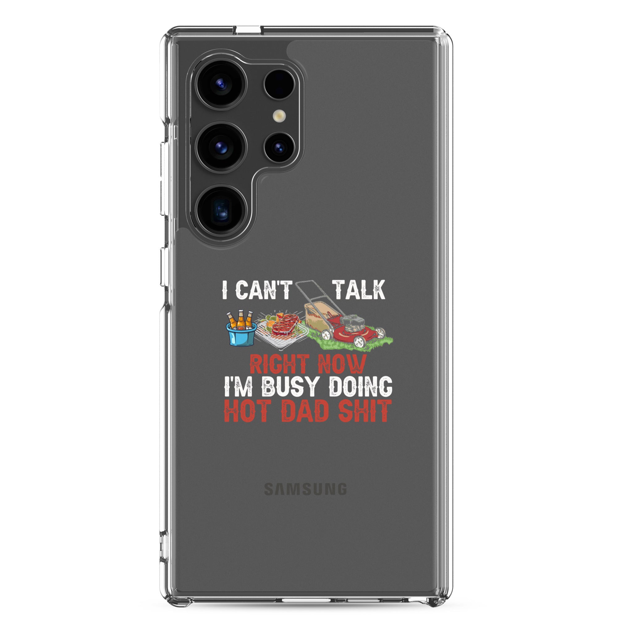 I Cant Talk Right Now Im Busy Doing Hot Dad Shit Clear Case for Samsung®