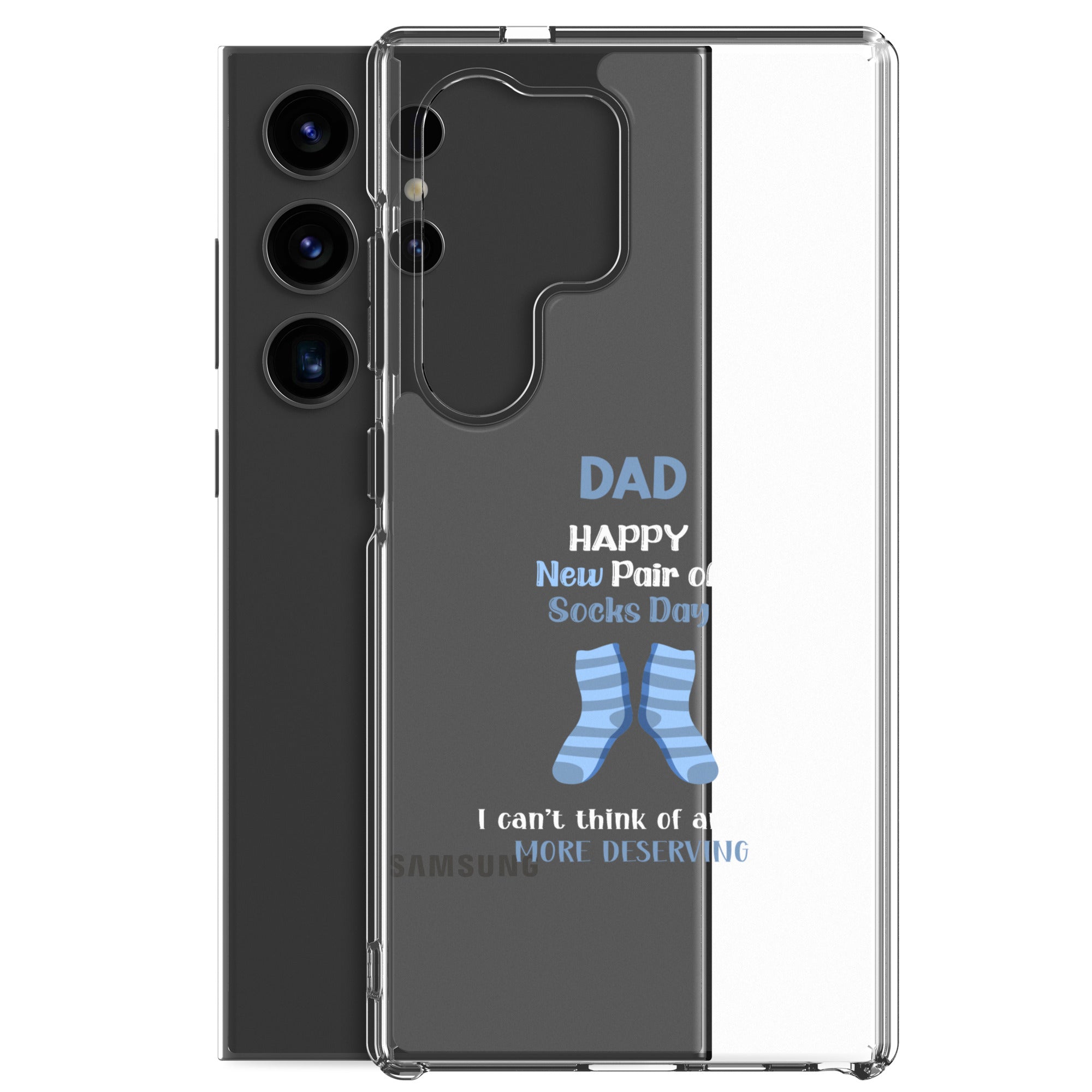 Dad Happy New Pair Of Socks Day I Can't Think Of Anyone More Deserving Clear Case for Samsung®