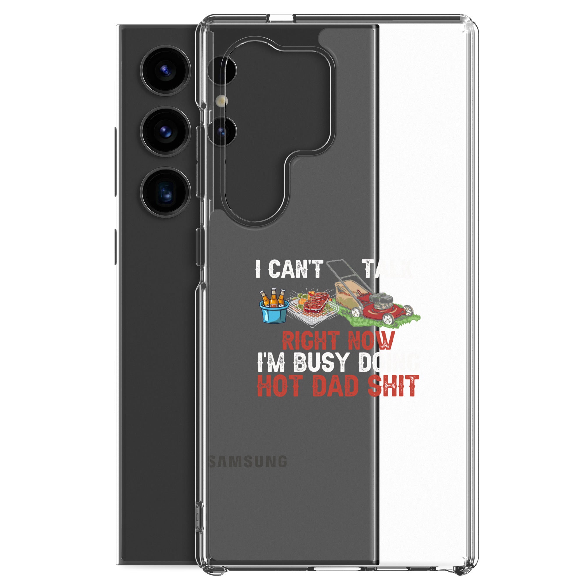 I Cant Talk Right Now Im Busy Doing Hot Dad Shit Clear Case for Samsung®