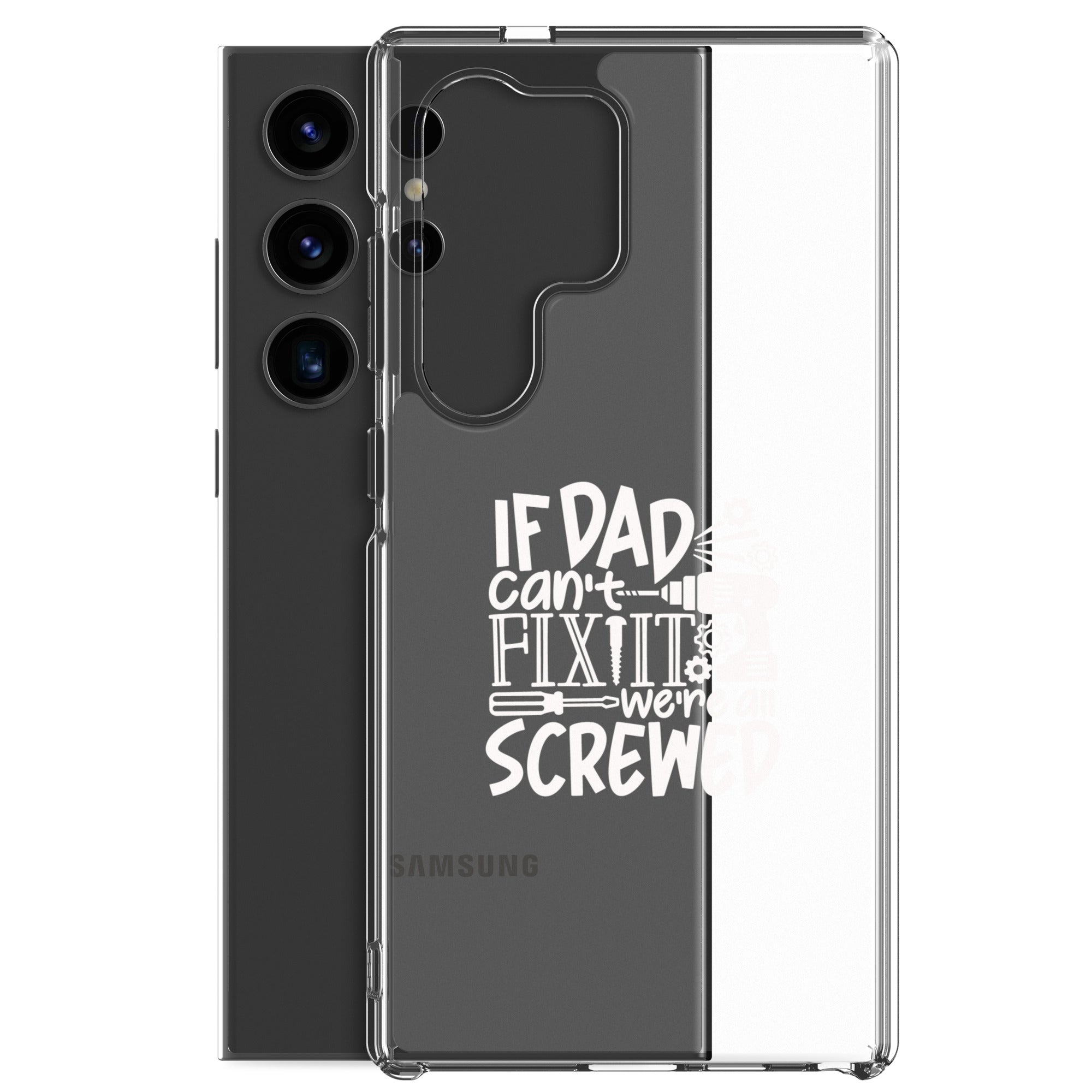 If Dad Cant Fix It We're All Screwed Clear Case for Samsung®