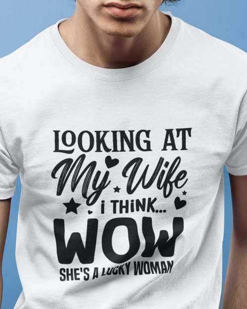 Looking At My Wife I Think Wow She's A Lucky Woman Unisex t-shirt