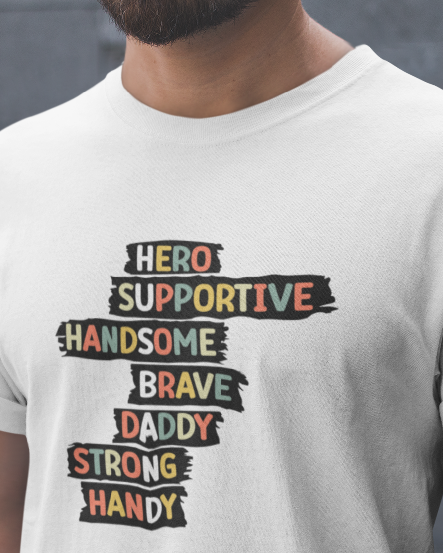 Hero Supportive Handsome Brave Daddy Strong Handy Unisex t-shirt