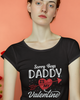 Sorry Boys Daddy is My Valentine Unisex t-shirt