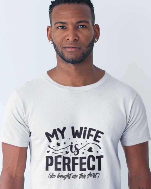 My Wife Is Perfect She Bought Me This Shirt Unisex t-shirt