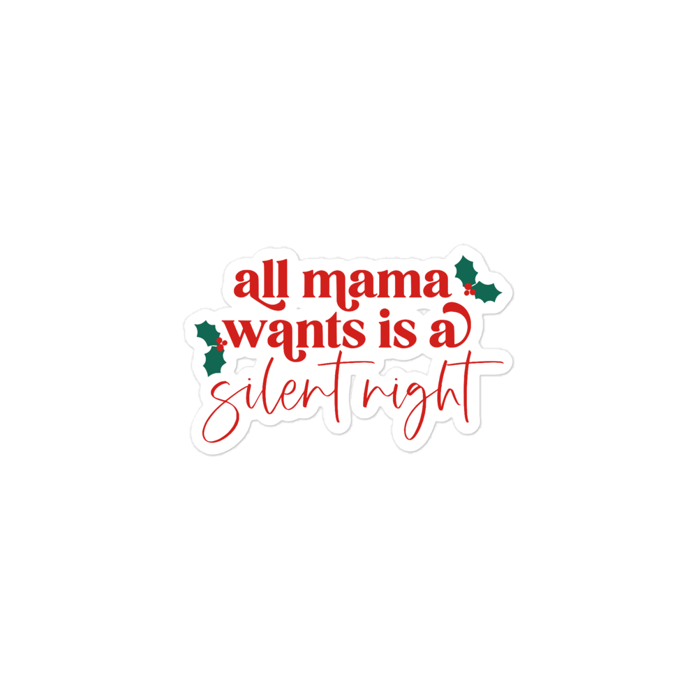 All Mama Wants Is A Silent Night sticker