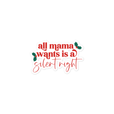 All Mama Wants Is A Silent Night sticker