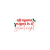 All Mama Wants Is A Silent Night sticker