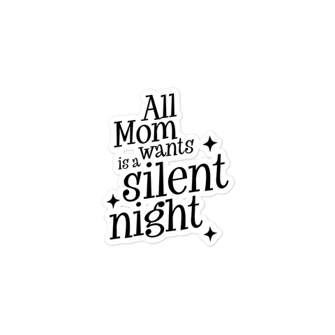 All Mama Wants Is A Silent Night sticker