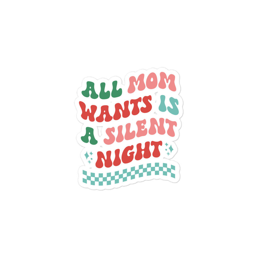 All Mama Wants Is A Silent Night sticker