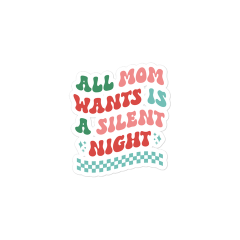 All Mama Wants Is A Silent Night sticker