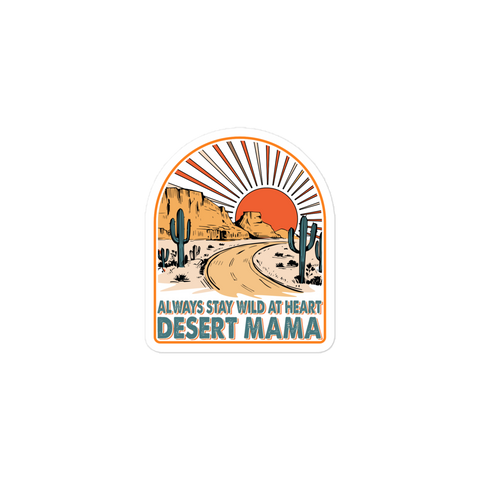 Desert Mama Always Stay Wild At Heart sticker