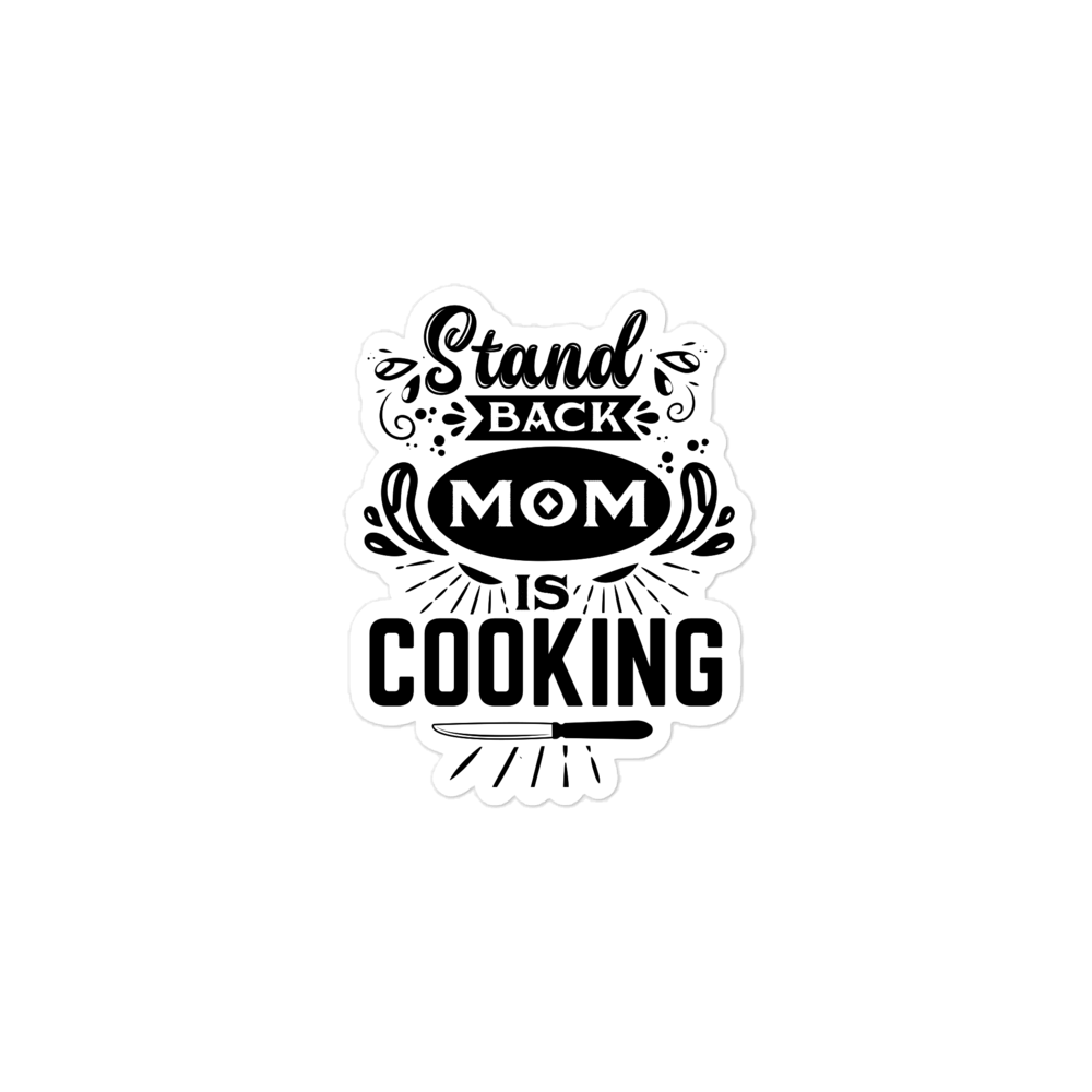 Stand Back Mom Is Cooking sticker