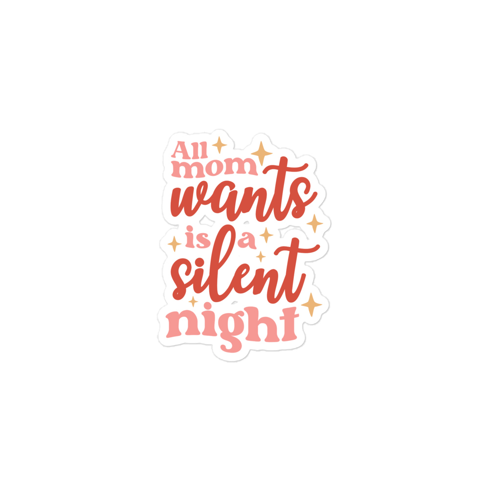 All Mom Wants Is A Silent Night Bubble-free stickers